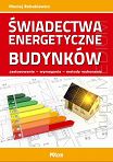 Świadectwa energetyczne budynków Zastosowanie, wymagania, metody wykonania. Stan prawny na 31 lipca 2023 r.