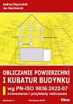 Obliczanie powierzchni i kubatur budynku wg PN-ISO 9836:2022-07 Komentarze i przykłady obliczania wyd. 3