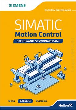 SIMATIC Motion Control - sterowanie serwonapędami. Teoria. Aplikacje. Ćwiczenia