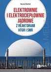 Elektrownie i elektrociepłownie jądrowe z reaktorami HTGR I SMR. Efektywność energetyczna i ekonomiczna