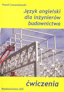 Język angielski dla inżynierów budownictwa. Ćwiczenia