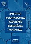 Manifestacje ryzyka operacyjnego w zapewnianiu bezpieczeństwa powszechnego. Tom 1