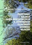 Projektowanie i realizacja założeń architektonicznych w zrównoważonym kształtowaniu środowiska miejskiego