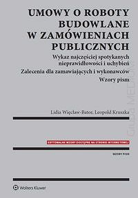 Umowy o roboty budowlane w zamówieniach publicznych. Wykaz najczęściej spotykanych nieprawidłowości i uchybień. Zalecenia dla zamawiających i wykonawców.