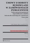 Umowy o roboty budowlane w zamówieniach publicznych. Wykaz najczęściej spotykanych nieprawidłowości i uchybień. Zalecenia dla zamawiających i wykonawców.