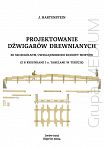 Projektowanie dźwigarów drewnianych ze szczególnym uwzględnieniem budowy mostów. Reprint