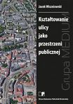 Kształtowanie ulicy jako przestrzeni publicznej