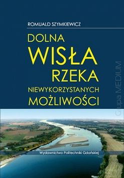 Dolna Wisła – rzeka niewykorzystanych możliwości