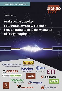 Praktyczne aspekty obliczania zwarć w sieciach oraz instalacjach elektrycznych niskiego napięcia Niezbędnik elektryka