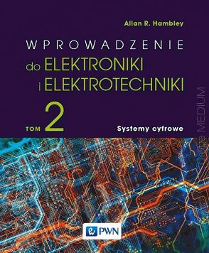 Wprowadzenie do elektroniki i elektrotechniki. Tom 2. Systemy cyfrowe