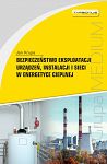 Bezpieczeństwo eksploatacji urządzeń, instalacji i sieci w energetyce cieplnej