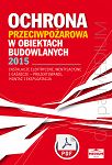 Ochrona przeciwpożarowa w obiektach budowlanych 2015. Instalacje elektryczne, wentylacyjne i gaśnicze - projektowanie, montaż i eksploatacja ebook PDF