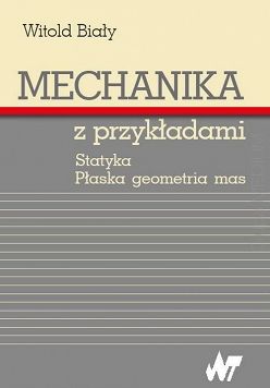 Mechanika z przykładami. Statyka. Płaska geometria mas