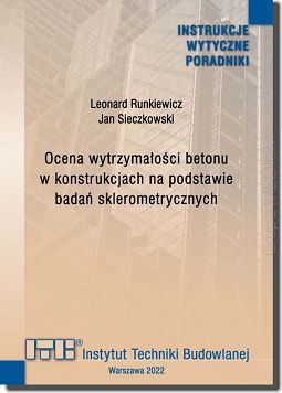 503/2022 Ocena wytrzymałości betonu w konstrukcjach na podstawie badań sklerometrycznych. Poradnik