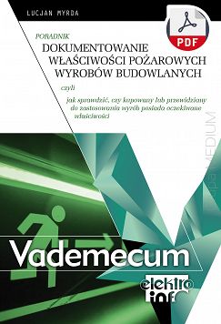 Dokumentowanie właściwości pożarowych wyrobów budowlanych, czyli jak sprawdzić, czy kupowany lub przewidziany do zastosowania wyrób posiada oczekiwane właściwości. Poradnik ebook PDF