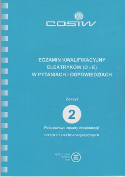 Egzamin kwalifikacyjny elektryków (D i E) w pytaniach i odpowiedziach. Zeszyt 2. Podstawowe zasady eksploatacji urządzeń elektroenergetycznych ebook PDF