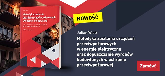 Metodyka zasilania urządzeń przeciwpożarowych w energię elektryczną oraz dopuszczanie wyrobów budowlanych w ochronie przeciwpożarowej